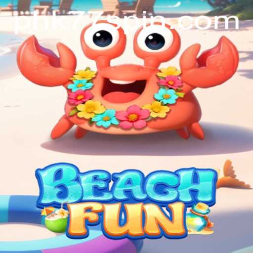 Experience the Thrill of BeachFun: A Dive into the Exciting World of PHK77